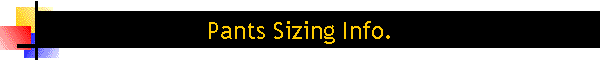 Pants Sizing Info.